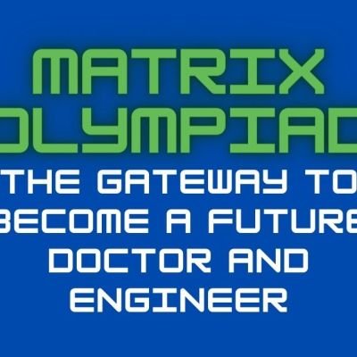 Matrix Olympiad-The Gateway to Become a Future Doctor and Engineer