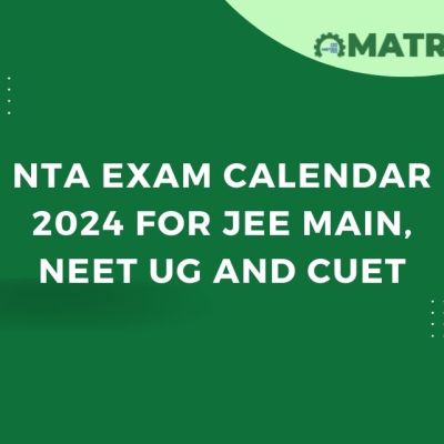 NTA Exam Calendar 2024 for JEE Main, NEET UG and CUET