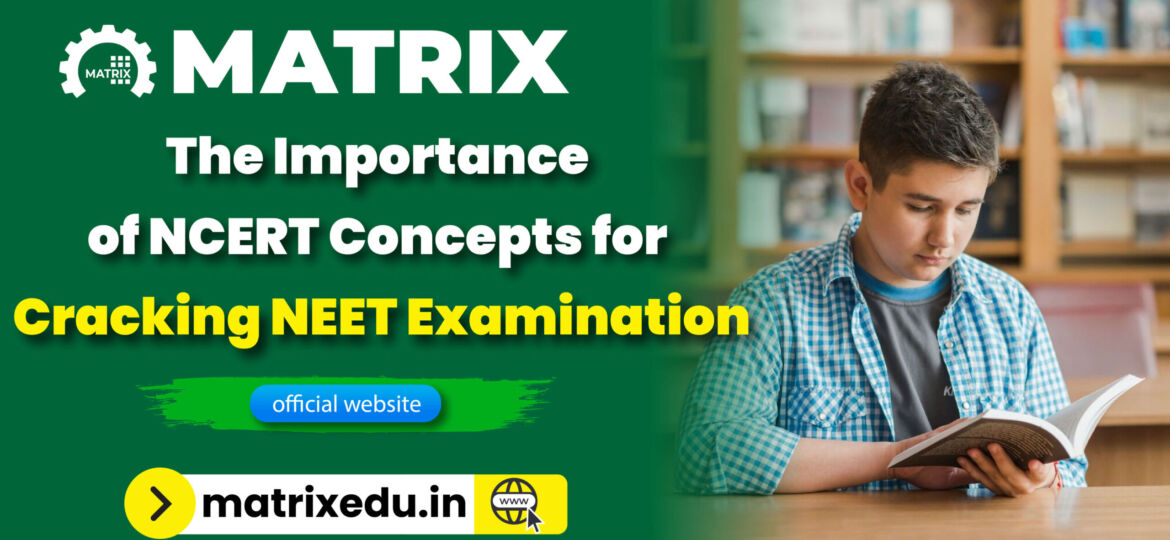 The Importance of NCERT Concepts for Cracking NEET Exam 2025