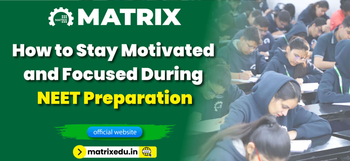 stay motivated during NEET preparation