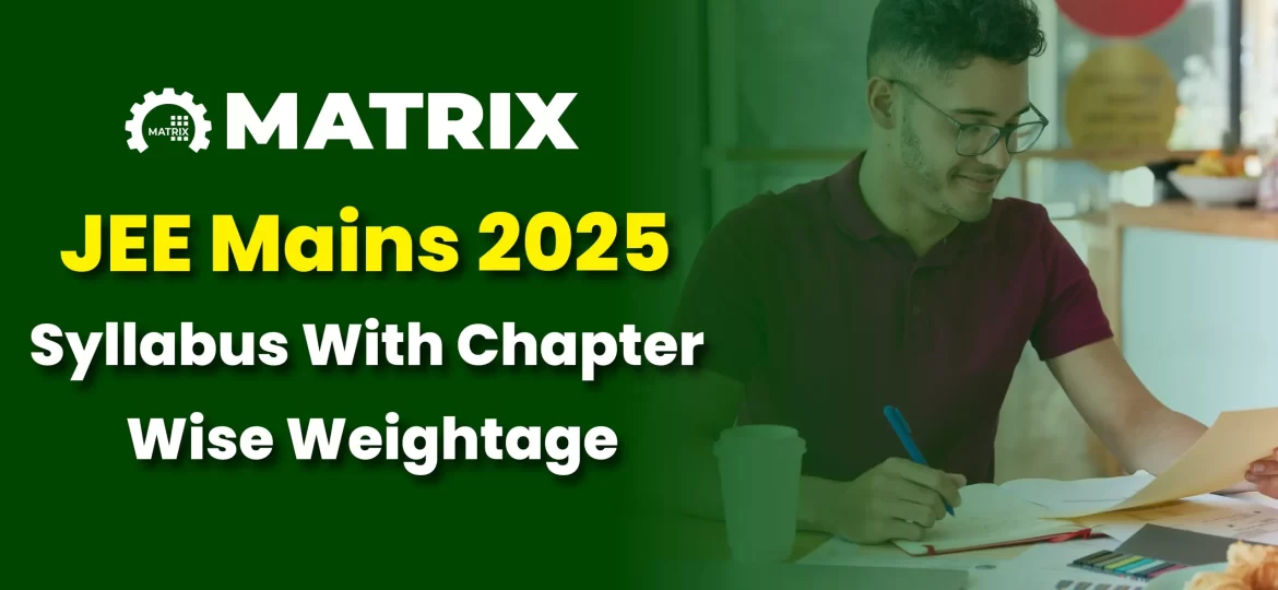 JEE Mains 2025 Syllabus With Chapter Wise Weightage