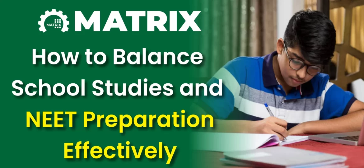 balance school studies with NEET preparaton